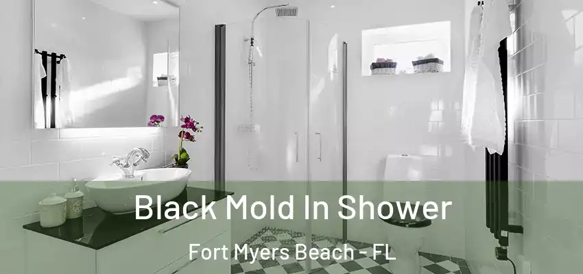 Black Mold In Shower Fort Myers Beach - FL