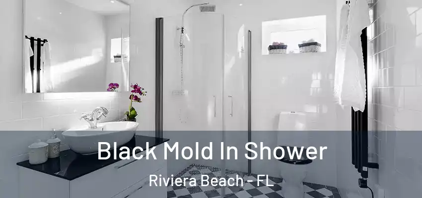  Black Mold In Shower Riviera Beach - FL