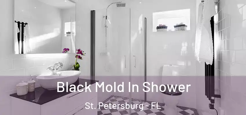 Black Mold In Shower St. Petersburg - FL