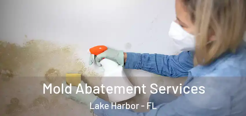  Mold Abatement Services Lake Harbor - FL