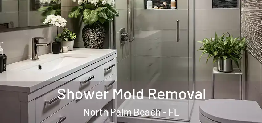  Shower Mold Removal North Palm Beach - FL
