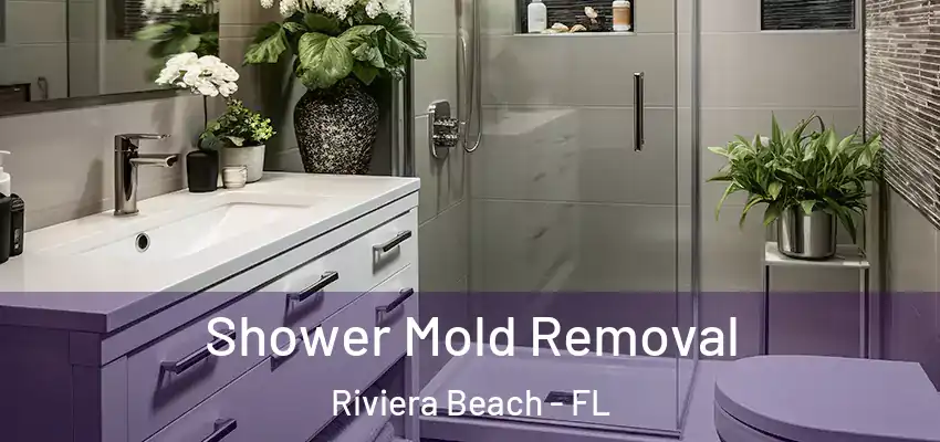 Shower Mold Removal Riviera Beach - FL